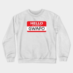 Hello My Name Is Gwapo Crewneck Sweatshirt